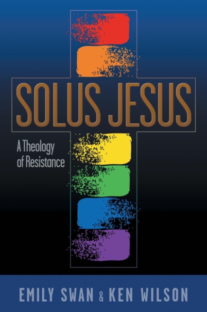 Solus Jesus : A Theology of Resistance, Paperback / softback Book