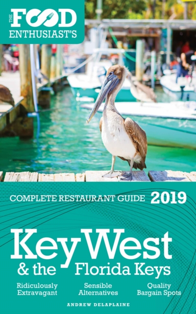 Key West & the Florida Keys - 2019 - The Food Enthusiast's Complete Restaurant Guide, EPUB eBook
