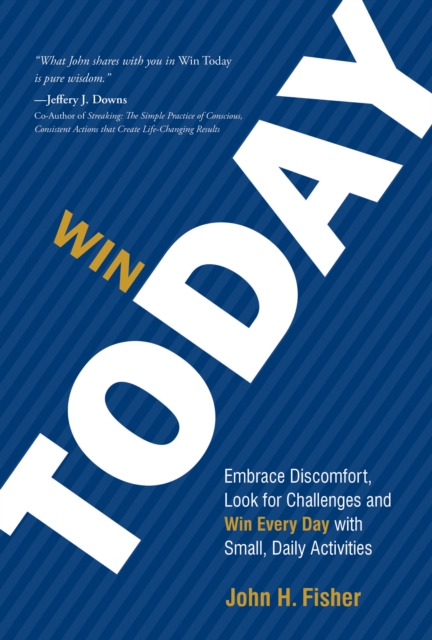 Win Today : Embrace Discomfort, Look for Challenges and Win Every Day with Small, Daily Activities, EPUB eBook