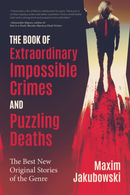 The Book of Extraordinary Impossible Crimes and Puzzling Deaths : The Best New Original Stories of the Genre (Mystery & Detective Anthology), Paperback / softback Book