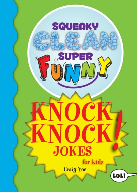 Squeaky Clean Super Funny Knock Knock Jokes for Kidz : (Things to Do at Home, Learn to Read, Jokes & Riddles for Kids), Paperback / softback Book