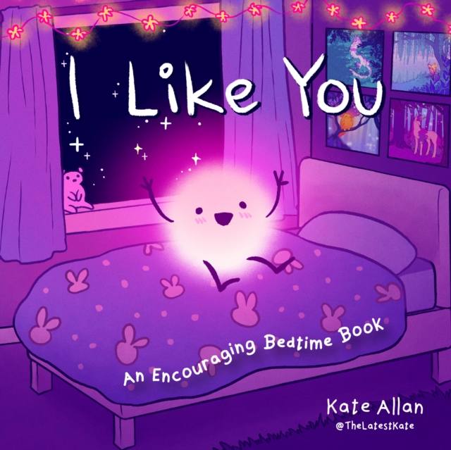 I Like You : An Encouraging Bedtime Book (Positive Affirmations for Kids), Hardback Book