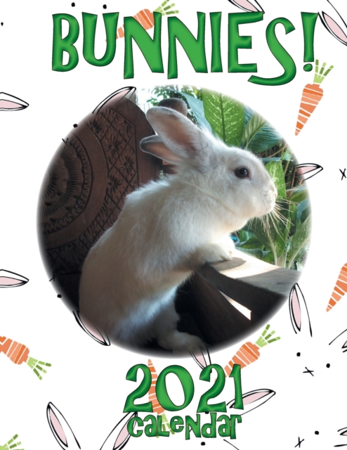 Bunnies! 2021 Calendar, Paperback / softback Book