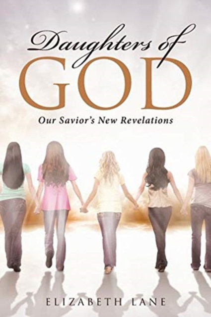 Daughters of God : Our Savior's New Revelations, Paperback / softback Book