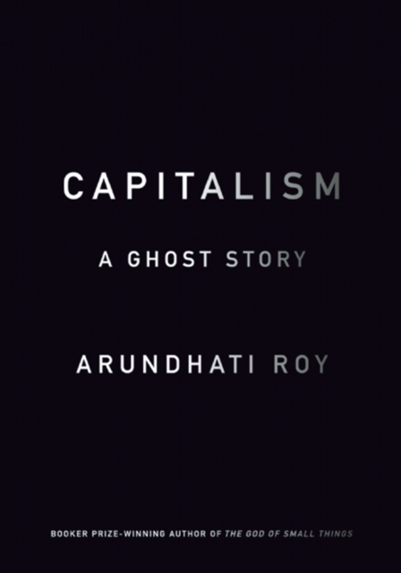 Capitalism : A Ghost Story, Hardback Book