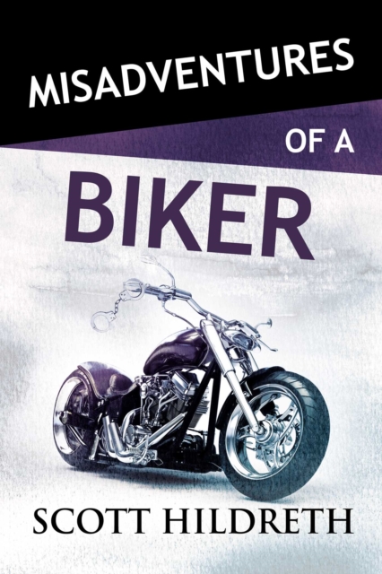 Misadventures of a Biker, Paperback / softback Book