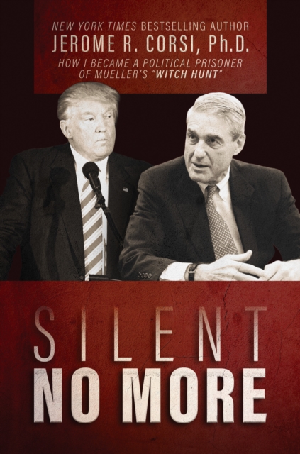 Silent No More : How I Became a Political Prisoner of Mueller's "Witch Hunt", Hardback Book