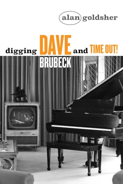 Digging Dave Brubeck and Time Out!, Paperback / softback Book