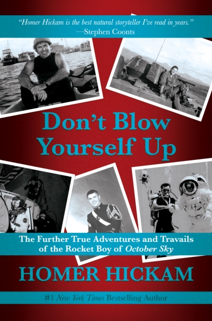 Don't Blow Yourself Up: The Further True Adventures and Travails of the Rocket Boy of October Sky, EPUB eBook