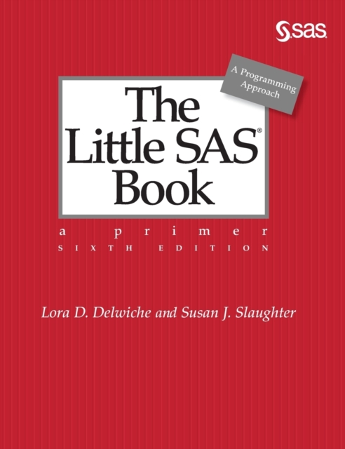 The Little SAS Book : A Primer, Sixth Edition, Hardback Book
