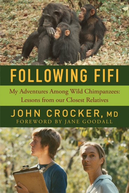 Following Fifi : My Adventures Among Wild Chimpanzees: Lessons from our Closest Relatives, Paperback / softback Book