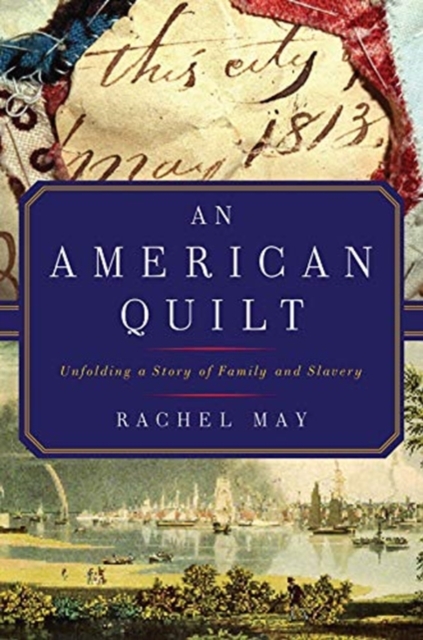 An American Quilt : Unfolding a Story of Family and Slavery, Paperback / softback Book