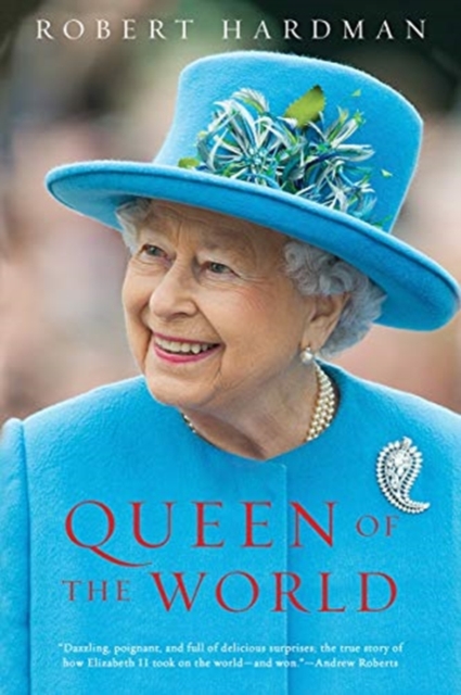 Queen of the World : Elizabeth II: Sovereign and Stateswoman, Paperback Book