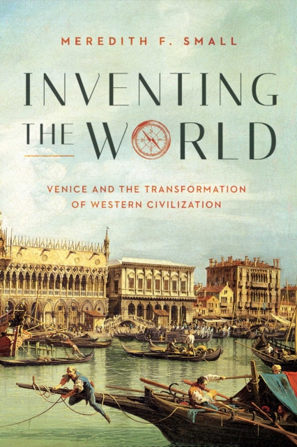 Inventing the World : Venice and the Transformation of Western Civilization, Hardback Book