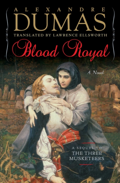 Blood Royal : A Sequel to the Three Musketeers, Hardback Book