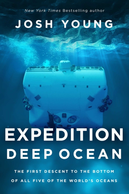 Expedition Deep Ocean : The First Descent to the Bottom of All Five of the World's Oceans, EPUB eBook