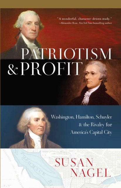 Patriotism and Profit : Washington, Hamilton, Schuyler & the Rivalry for America's Capital City, EPUB eBook