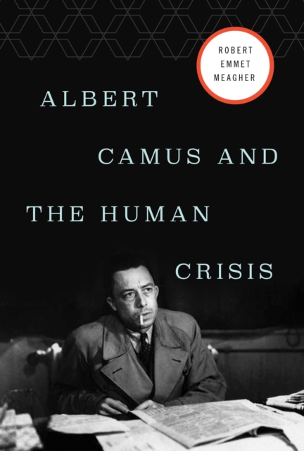Albert Camus and the Human Crisis, Hardback Book