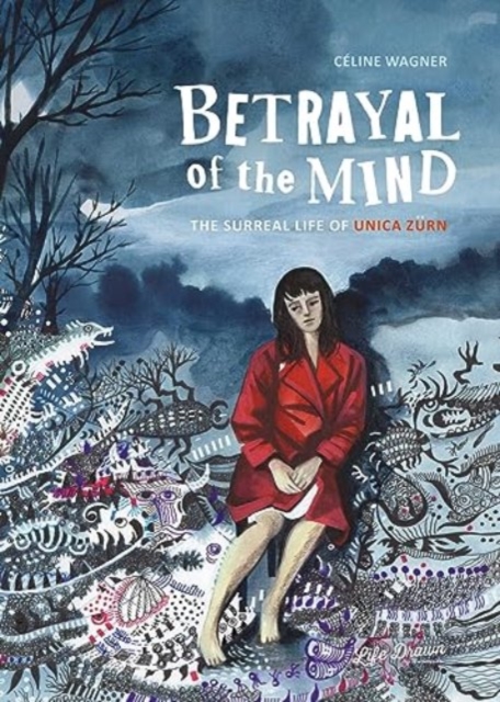 Betrayal of the Mind : The Surreal Life of Unica Zurn, Paperback / softback Book