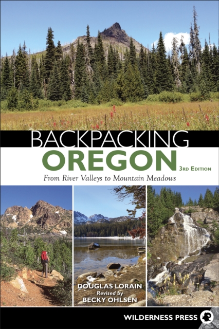 Backpacking Oregon : From River Valleys to Mountain Meadows, Hardback Book