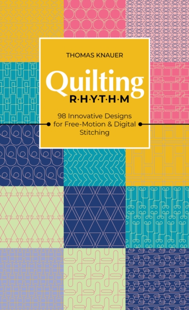 Quilting Rhythm : 98 Innovative Designs for Free-Motion & Digital Stitching, Paperback / softback Book