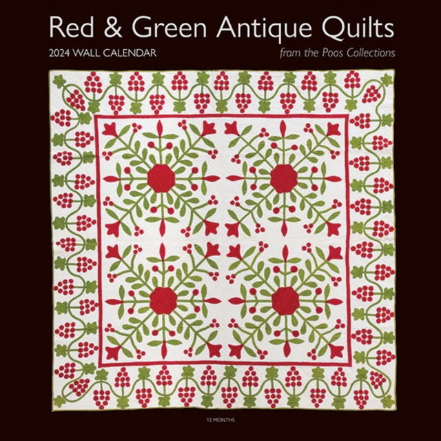 2024 Wall Calendar Red & Green Antique Quilts from the Poos Collection : 12 Months; 12" x 12", Calendar Book