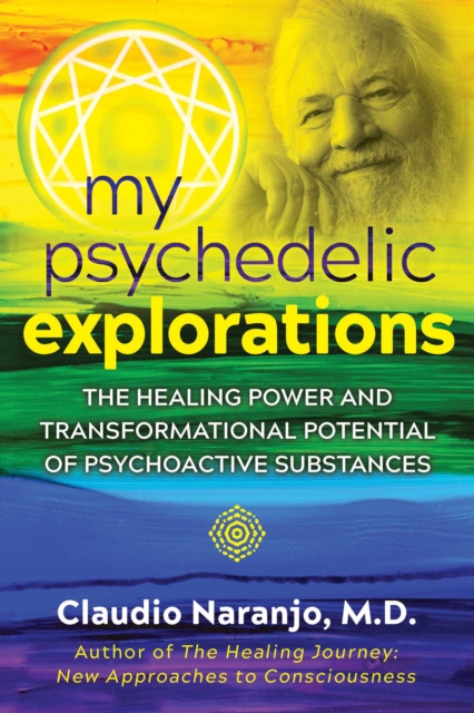 My Psychedelic Explorations : The Healing Power and Transformational Potential of Psychoactive Substances, Paperback / softback Book