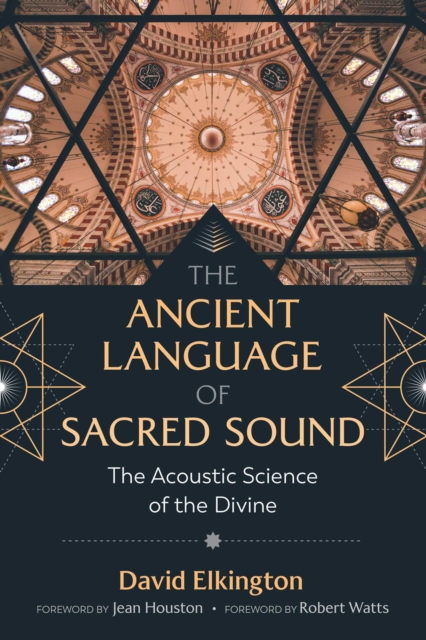 The Ancient Language of Sacred Sound : The Acoustic Science of the Divine, EPUB eBook