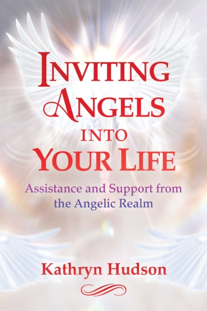 Inviting Angels into Your Life : Assistance and Support from the Angelic Realm, Paperback / softback Book