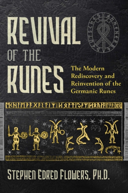Revival of the Runes : The Modern Rediscovery and Reinvention of the Germanic Runes, Paperback / softback Book