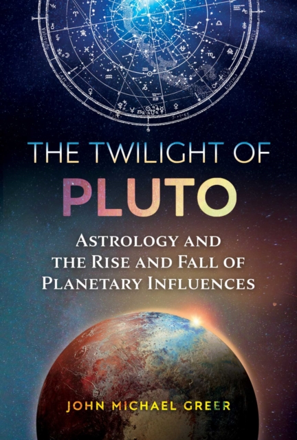 The Twilight of Pluto : Astrology and the Rise and Fall of Planetary Influences, Paperback / softback Book