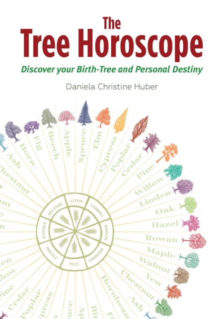 The Tree Horoscope : Discover Your Birth-Tree and Personal Destiny, Paperback / softback Book