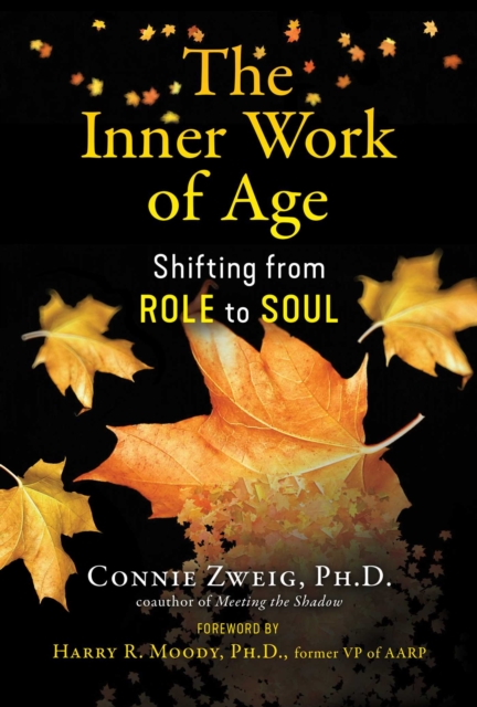 The Inner Work of Age : Shifting from Role to Soul, Paperback / softback Book