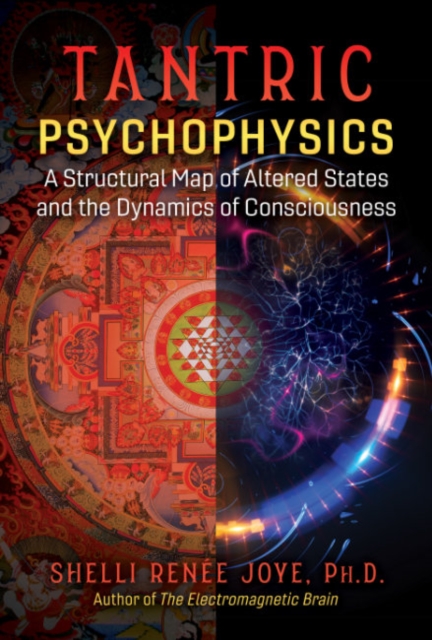 Tantric Psychophysics : A Structural Map of Altered States and the Dynamics of Consciousness, Paperback / softback Book