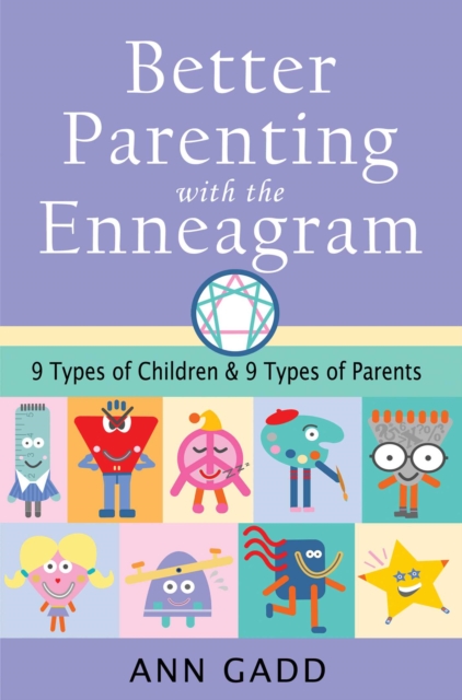 Better Parenting with the Enneagram : Nine Types of Children and Nine Types of Parents, EPUB eBook