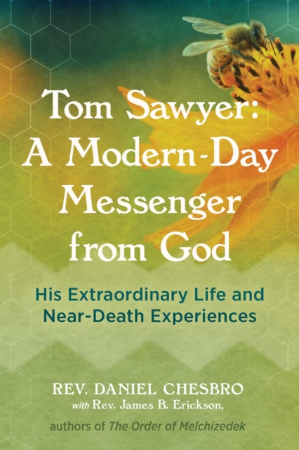 Tom Sawyer: A Modern-Day Messenger from God : His Extraordinary Life and Near-Death Experiences, EPUB eBook