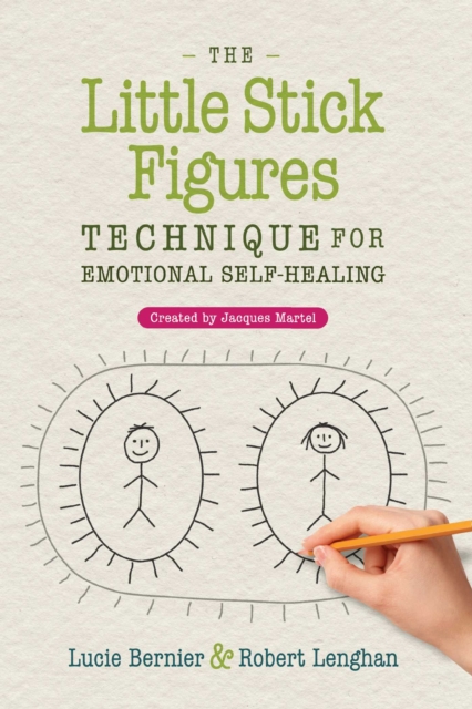 The Little Stick Figures Technique for Emotional Self-Healing : Created by Jacques Martel, EPUB eBook