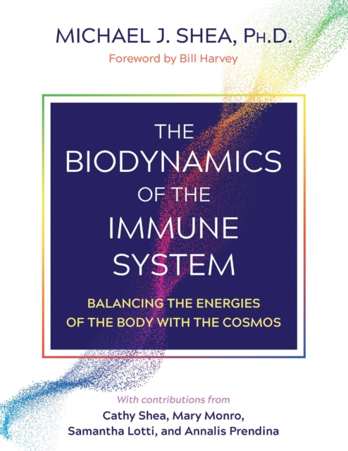 The Biodynamics of the Immune System : Balancing the Energies of the Body with the Cosmos, EPUB eBook