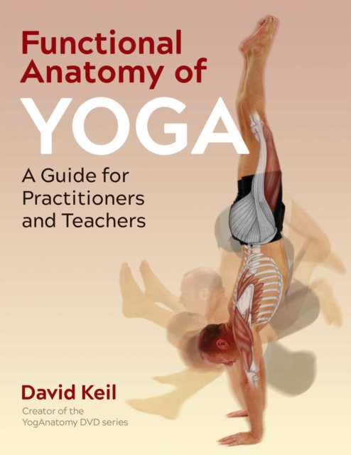 Functional Anatomy of Yoga : A Guide for Practitioners and Teachers, EPUB eBook