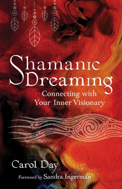 Shamanic Dreaming : Connecting with Your Inner Visionary, EPUB eBook