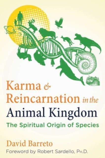 Karma and Reincarnation in the Animal Kingdom : The Spiritual Origin of Species, Paperback / softback Book