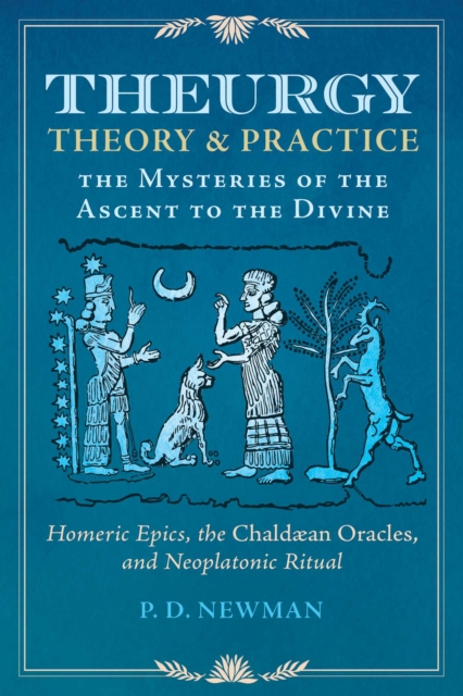 Theurgy: Theory and Practice : The Mysteries of the Ascent to the Divine, EPUB eBook