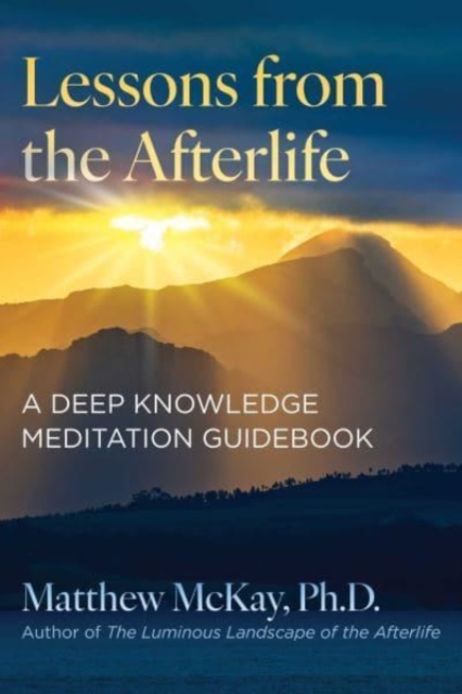 Lessons from the Afterlife : A Deep Knowledge Meditation Guidebook, Paperback / softback Book