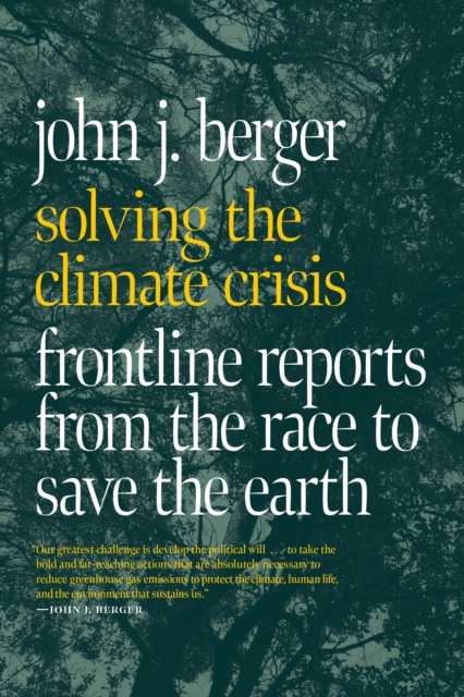 Solving The Climate Crisis : Frontline Reports from the Race to Save the Earth, Paperback / softback Book