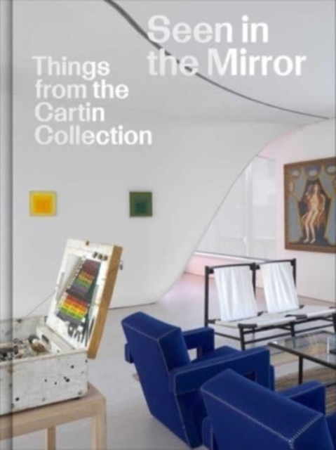 Seen in the Mirror: Things from the Cartin Collection, Hardback Book