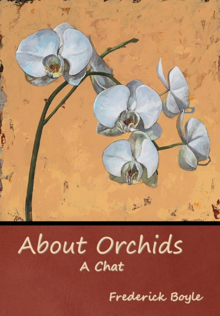 About Orchids : A Chat, Hardback Book