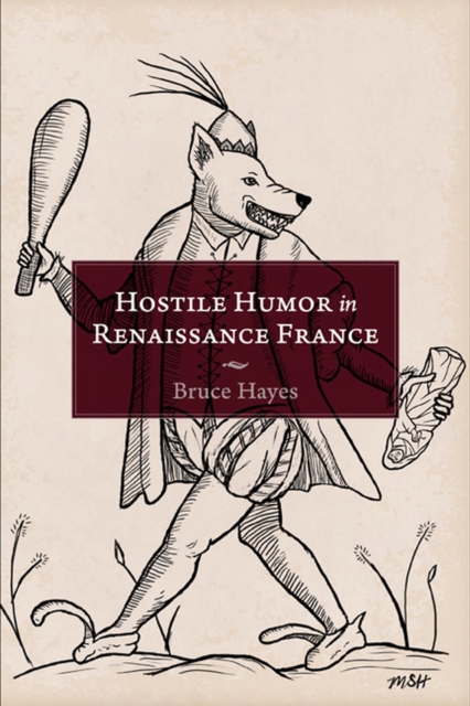 Hostile Humor in Renaissance France, Hardback Book
