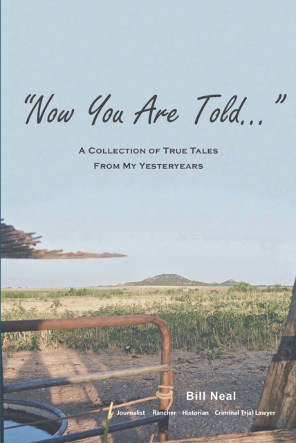 Now You Are Told : A Collection of True Tales From My Yesteryears, EPUB eBook