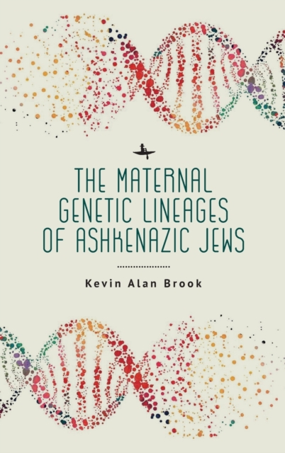 The Maternal Genetic Lineages of Ashkenazic Jews, Hardback Book