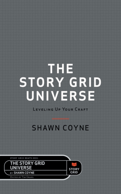 The Story Grid Universe : Leveling Up Your Craft, Paperback / softback Book